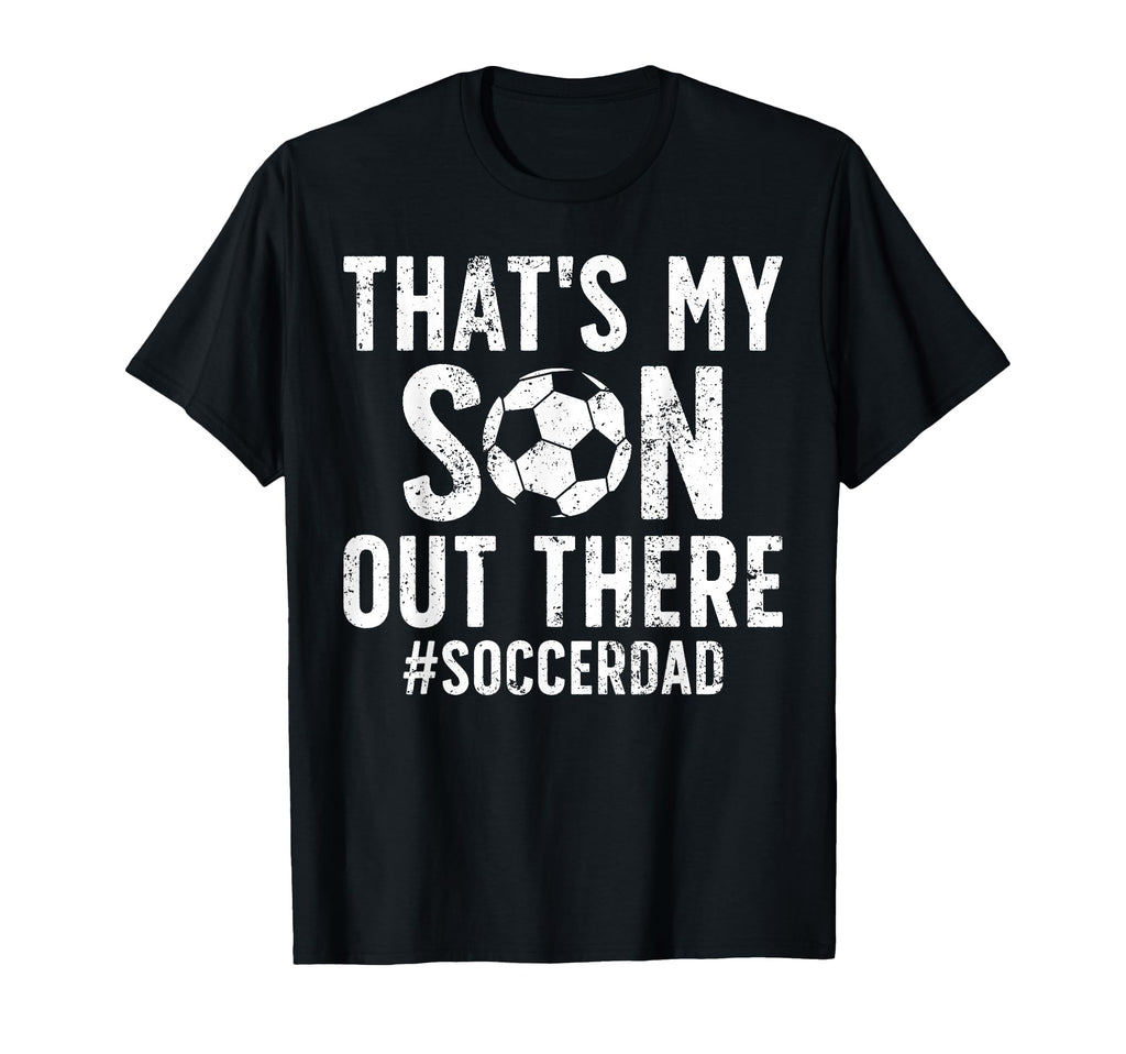 Thats My Son Soccer Dad Soccer Player T-Shirt - Graphic Print for Adults - T-Shirt, Sweatshirt, Hoodie