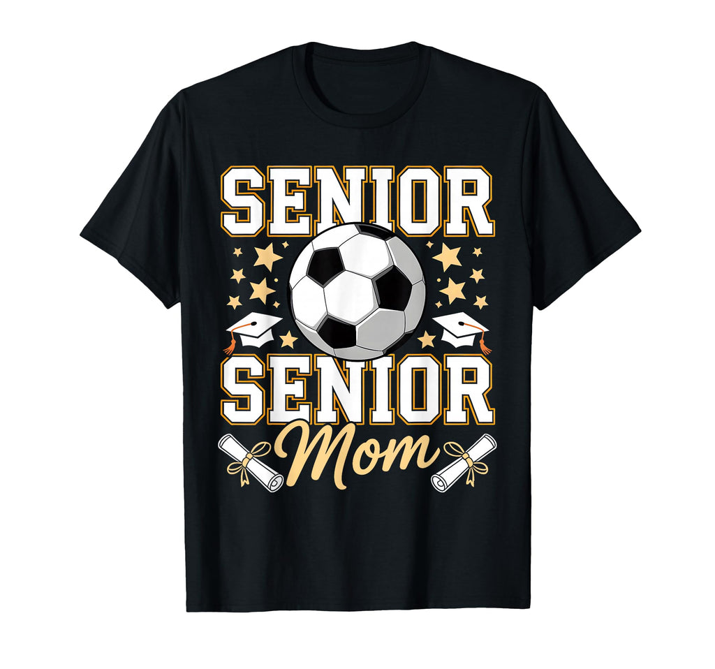 Senior Soccer Mom 2026 Funny Soccer T-Shirt - Streetwear Style Men Women - T-Shirt, Sweatshirt, Hoodie