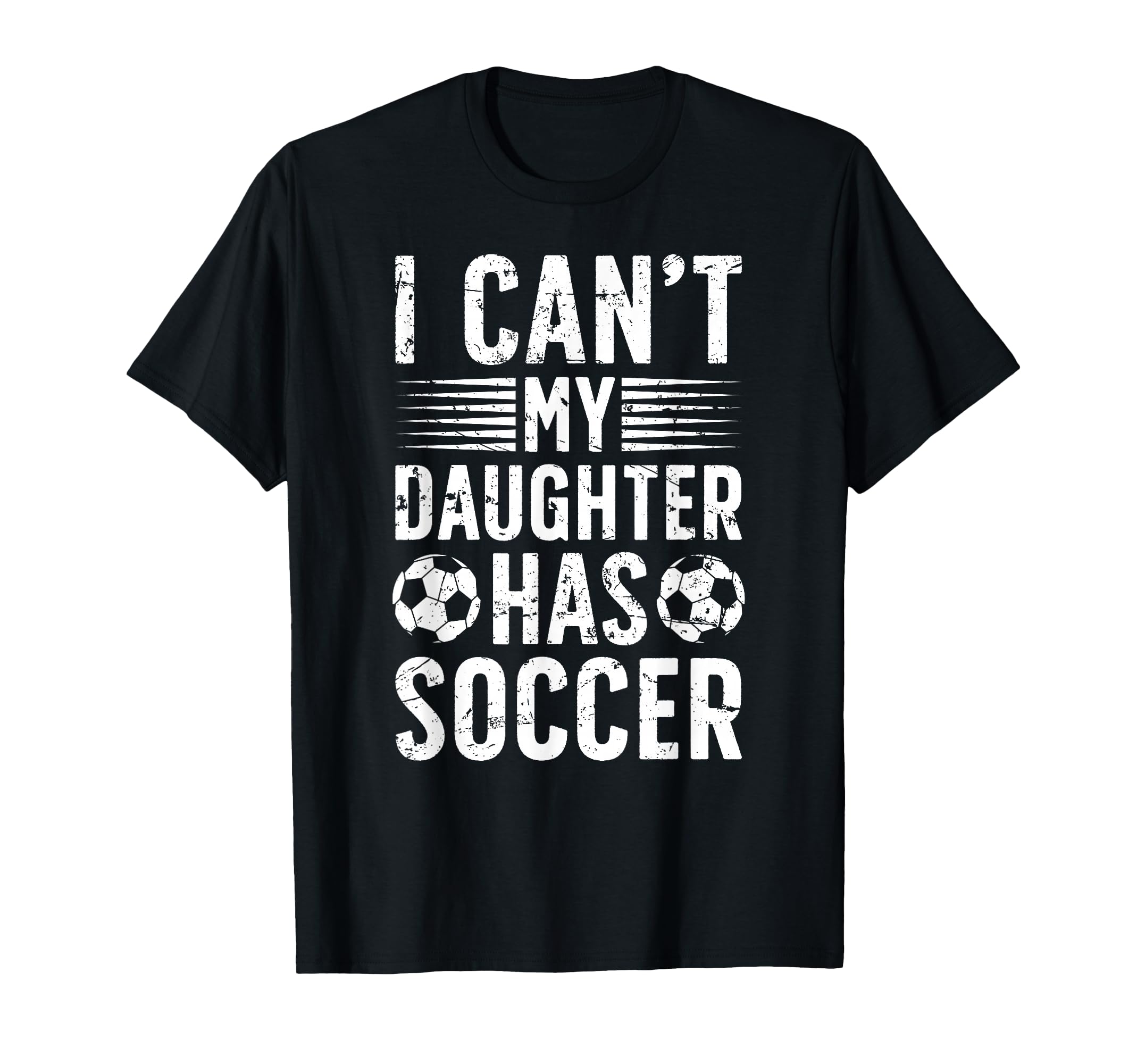 My Daughter Has Soccer Dad Soccer T-Shirt - Fun Novelty Design Unisex - T-Shirt, Sweatshirt, Hoodie