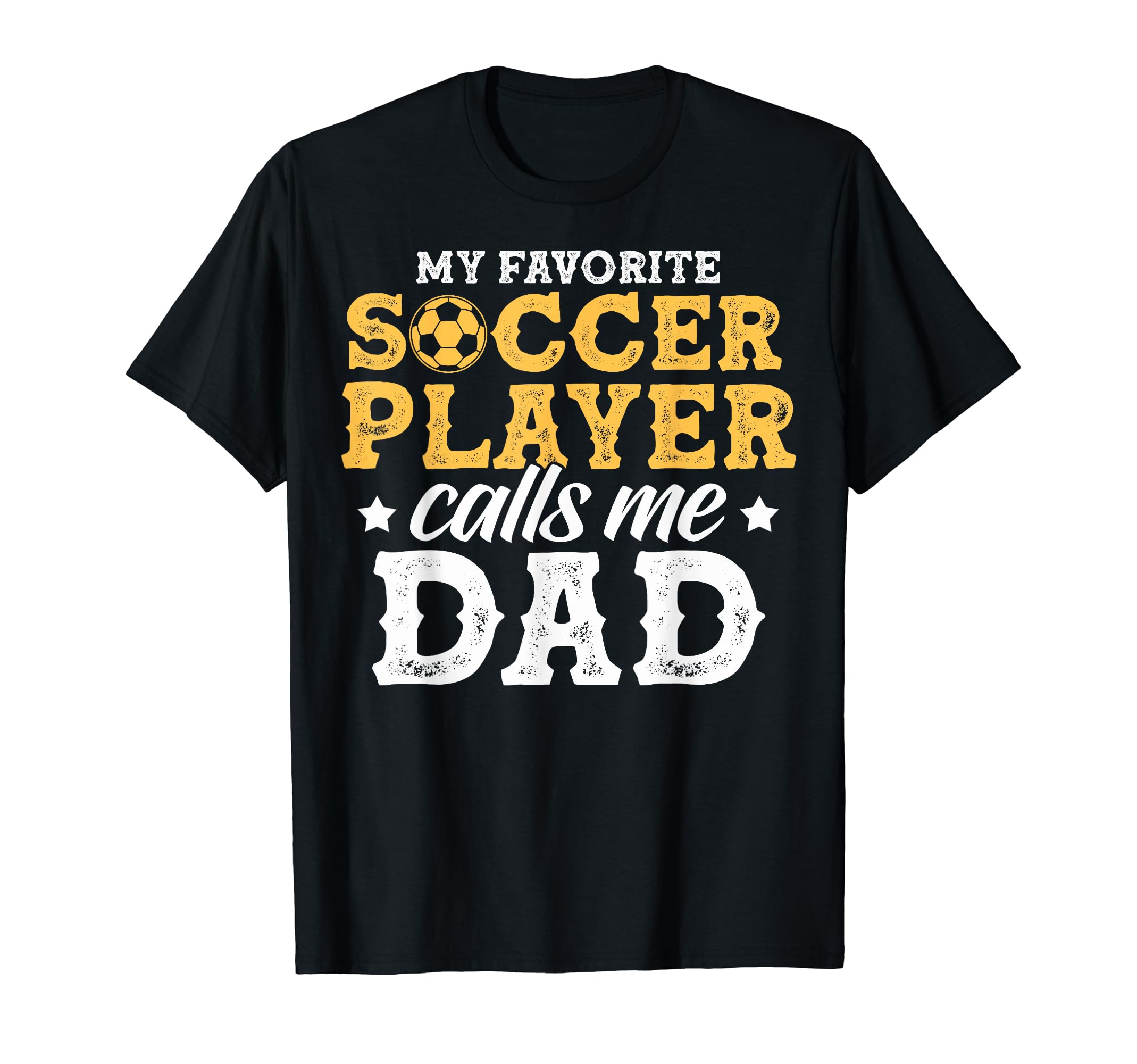 My Favorite Soccer Player Calls Me Dad T-Shirt - Graphic Print for Adults - T-Shirt, Sweatshirt, Hoodie