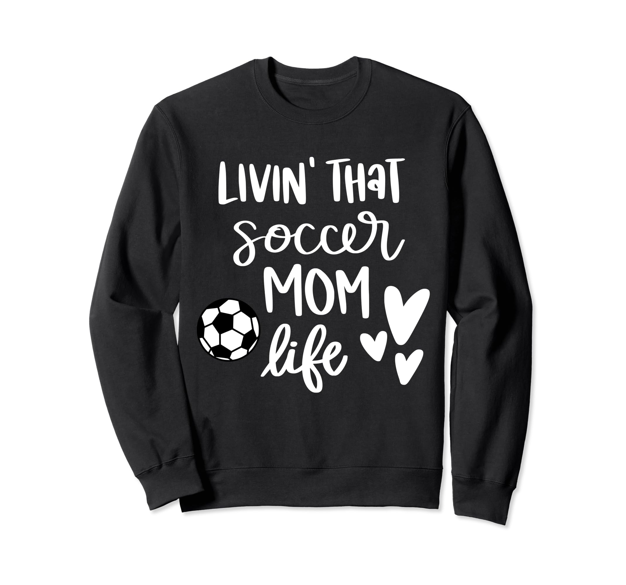 Living That Soccer Mom Life Sweatshirt - Unique Graphic Men Women - T-Shirt, Sweatshirt, Hoodie