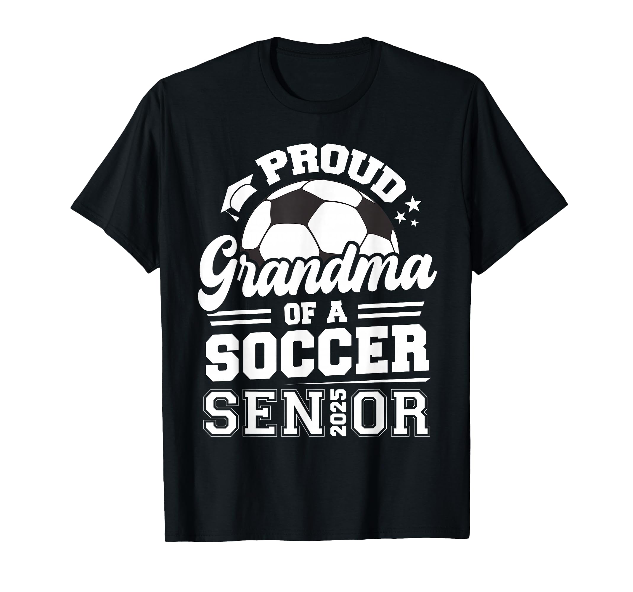 Proud Grandma Soccer Ball Senior 2025 T-Shirt - Graphic Print Unisex - T-Shirt, Sweatshirt, Hoodie