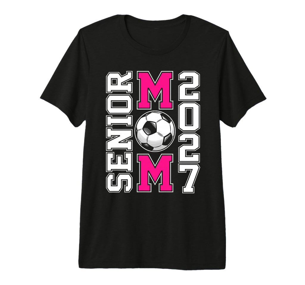 Proud Soccer Senior Mom Class 2027 T-Shirt - Graphic Print Men Women - T-Shirt, Sweatshirt, Hoodie