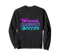 Weekends Coffee Soccer Funny Sweatshirt - Aesthetic Graphic for Adults - T-Shirt, Sweatshirt, Hoodie