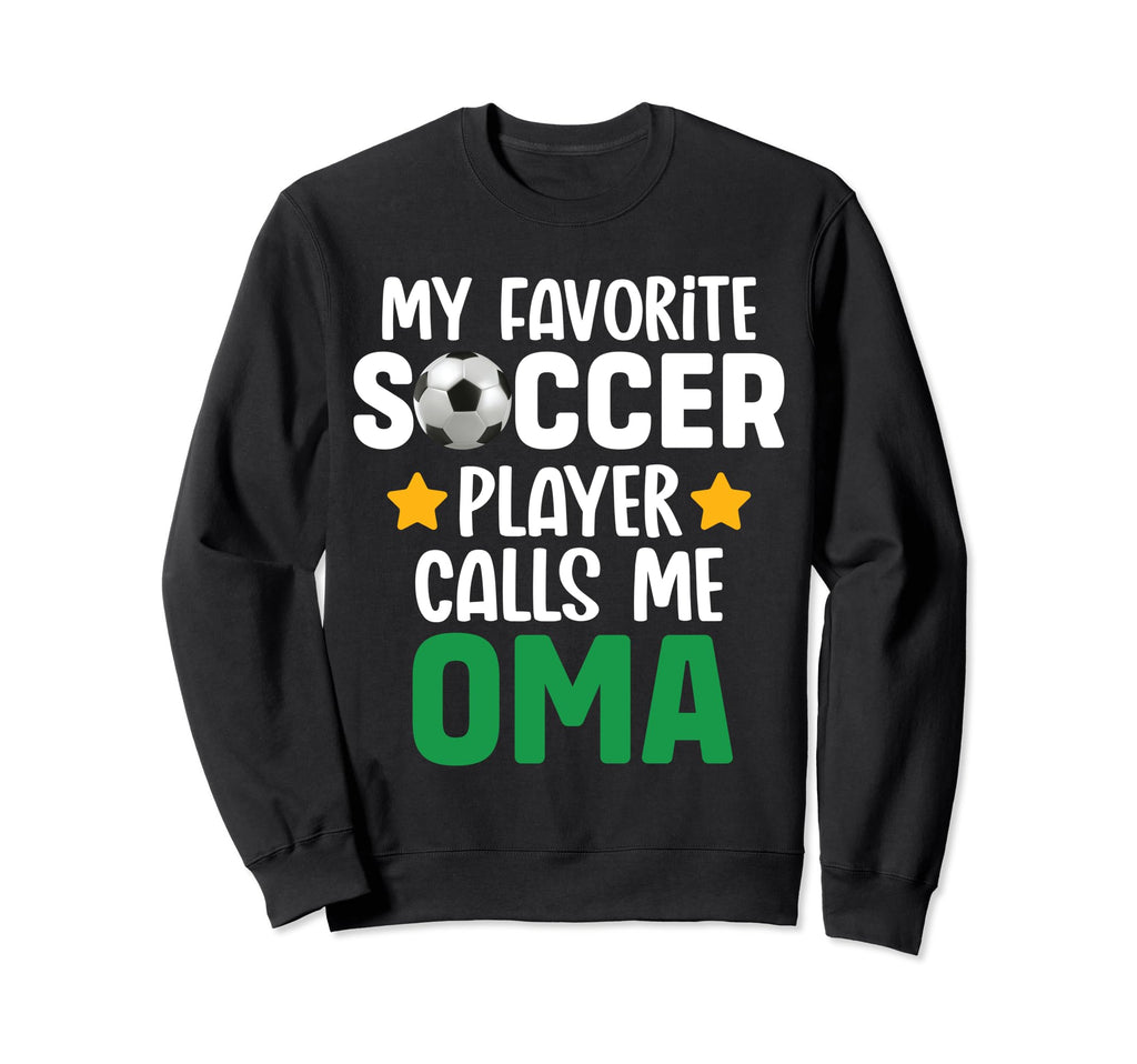 My Favorite Soccer Player Calls Me Oma Sweatshirt - Trendy Graphic Unisex - T-Shirt, Sweatshirt, Hoodie