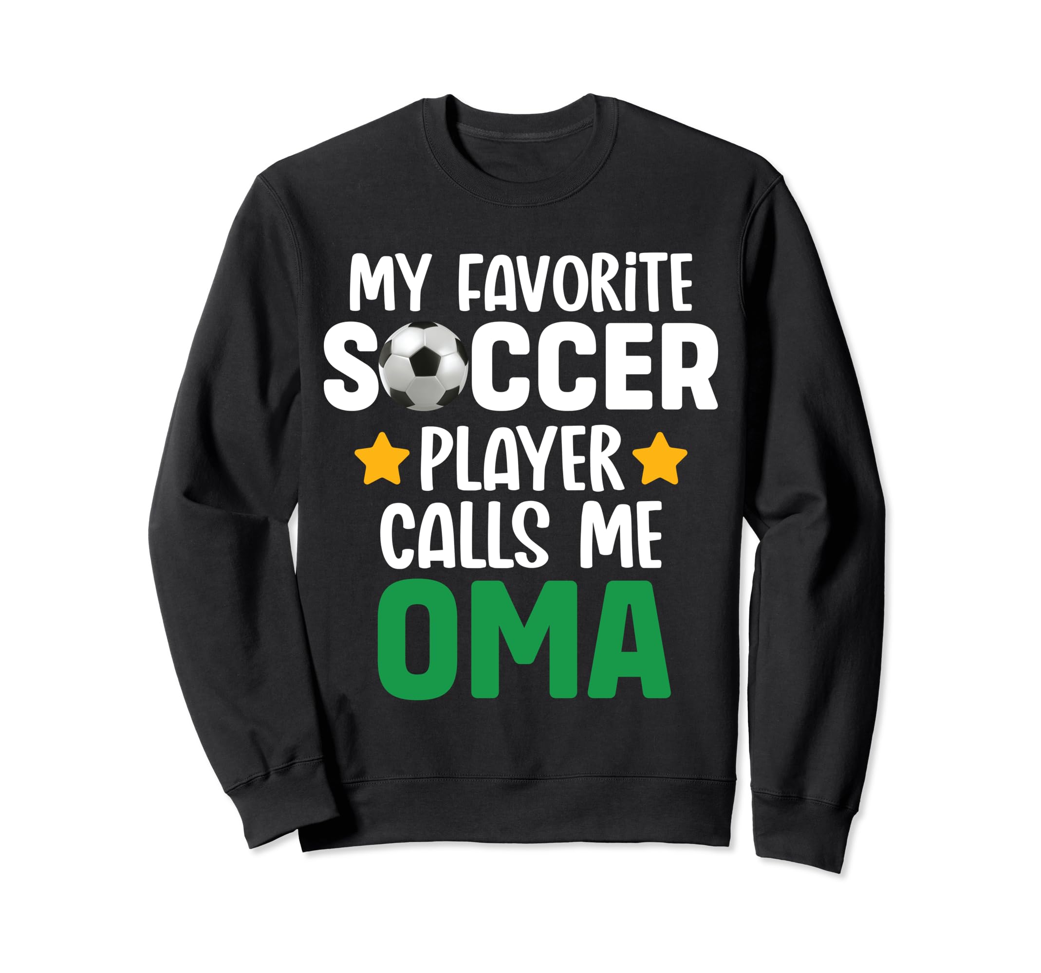 My Favorite Soccer Player Calls Me Oma Sweatshirt - Trendy Graphic Unisex - T-Shirt, Sweatshirt, Hoodie