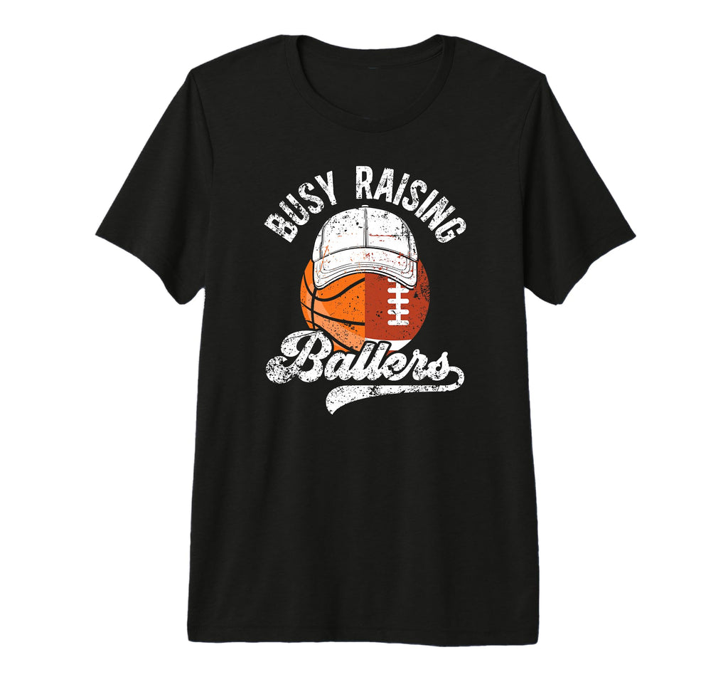 Mens Busy Raising Ballers Basketball T-Shirt - Unique Graphic Unisex - T-Shirt, Sweatshirt, Hoodie