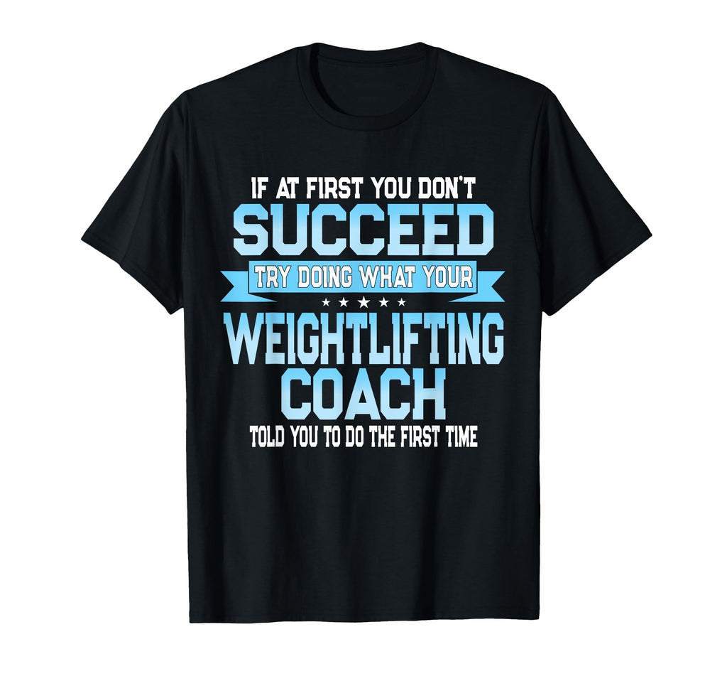 Fun Weight Lifting Coach Gift T-Shirt - Casual Everyday Wear for Adults - T-Shirt, Sweatshirt, Hoodie