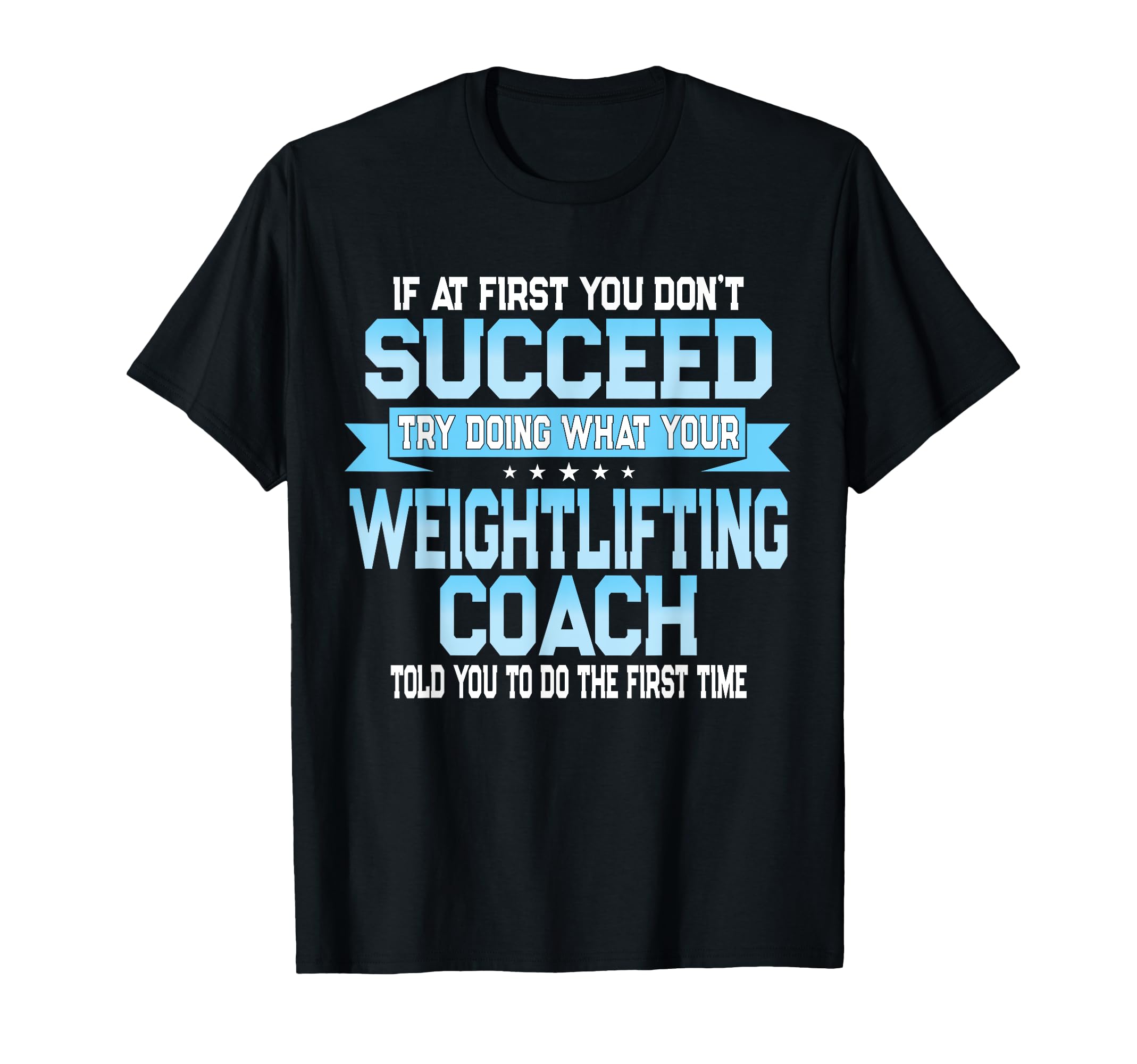 Fun Weight Lifting Coach Gift T-Shirt - Casual Everyday Wear for Adults - T-Shirt, Sweatshirt, Hoodie