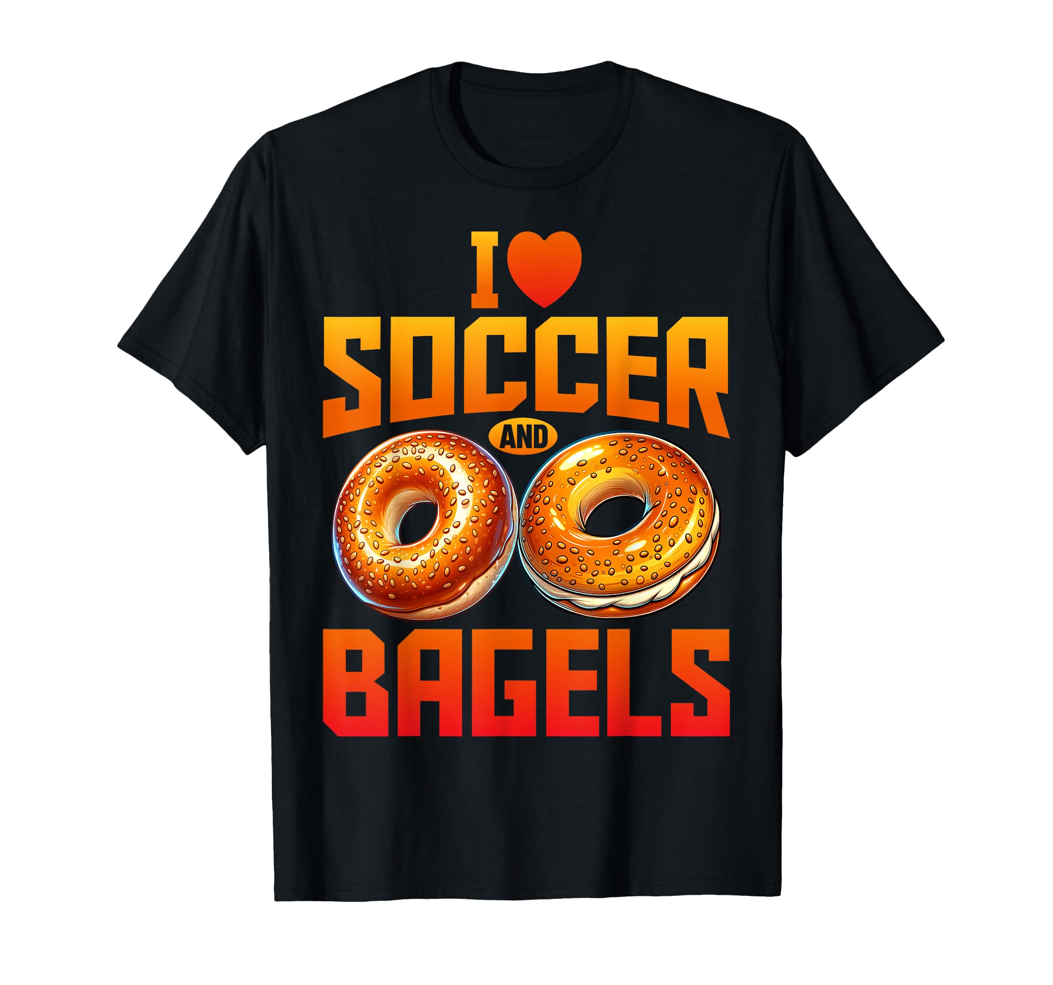 Bagel Lover Soccer Player Funny I Love T-Shirt - Trendy Graphic Men Women - T-Shirt, Sweatshirt, Hoodie