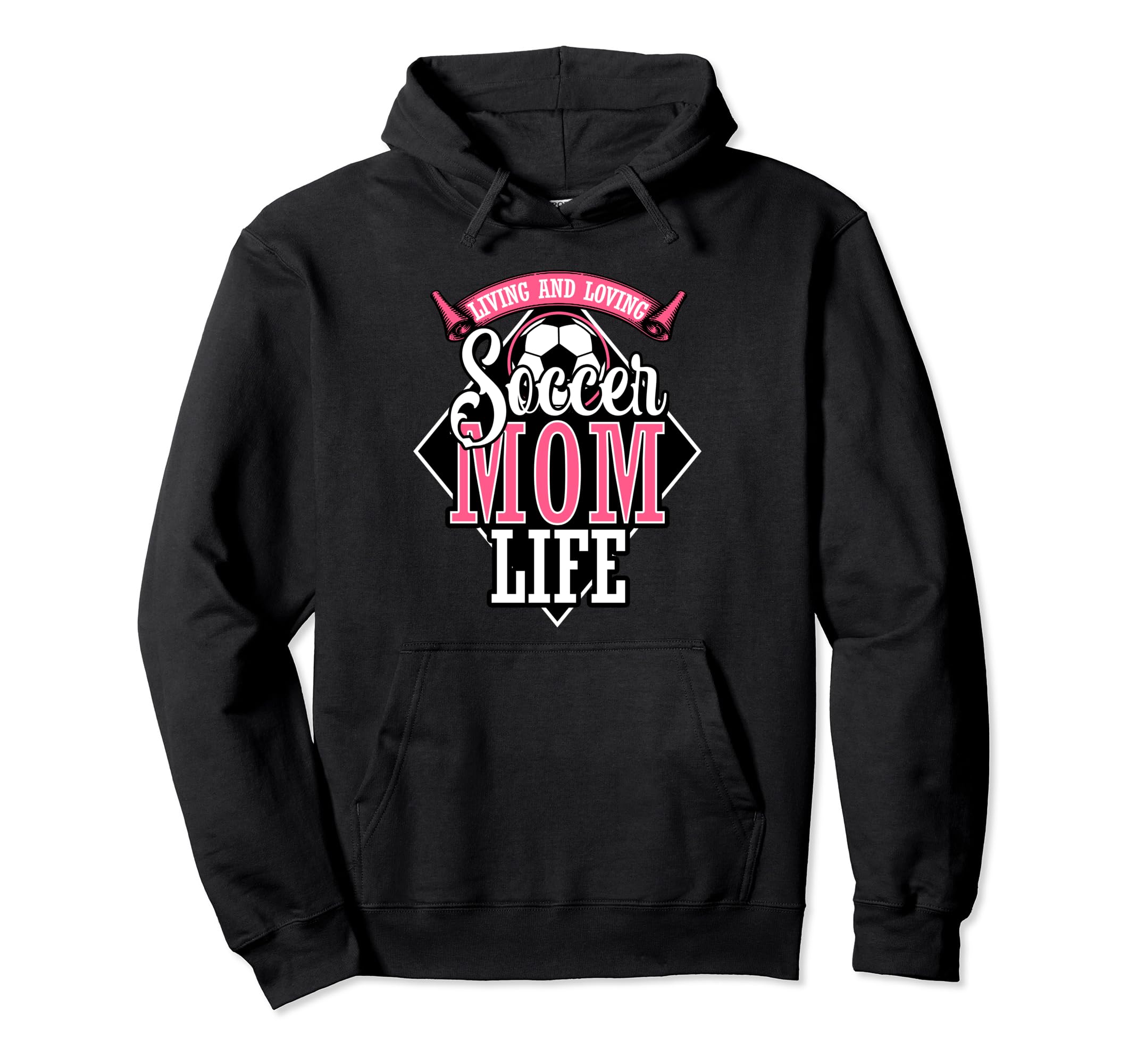 Proud Soccer Mom Living And Loving Hoodie - Novelty Apparel for Adults - T-Shirt, Sweatshirt, Hoodie