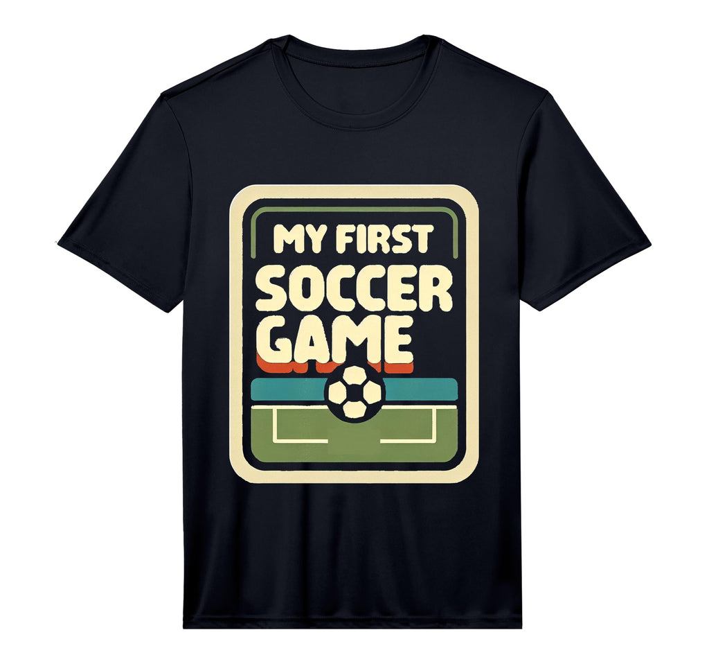 My First Soccer Game Performance T-Shirt - Fun Novelty Design Unisex - T-Shirt, Sweatshirt, Hoodie