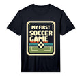 My First Soccer Game Performance T-Shirt - Fun Novelty Design Unisex - T-Shirt, Sweatshirt, Hoodie