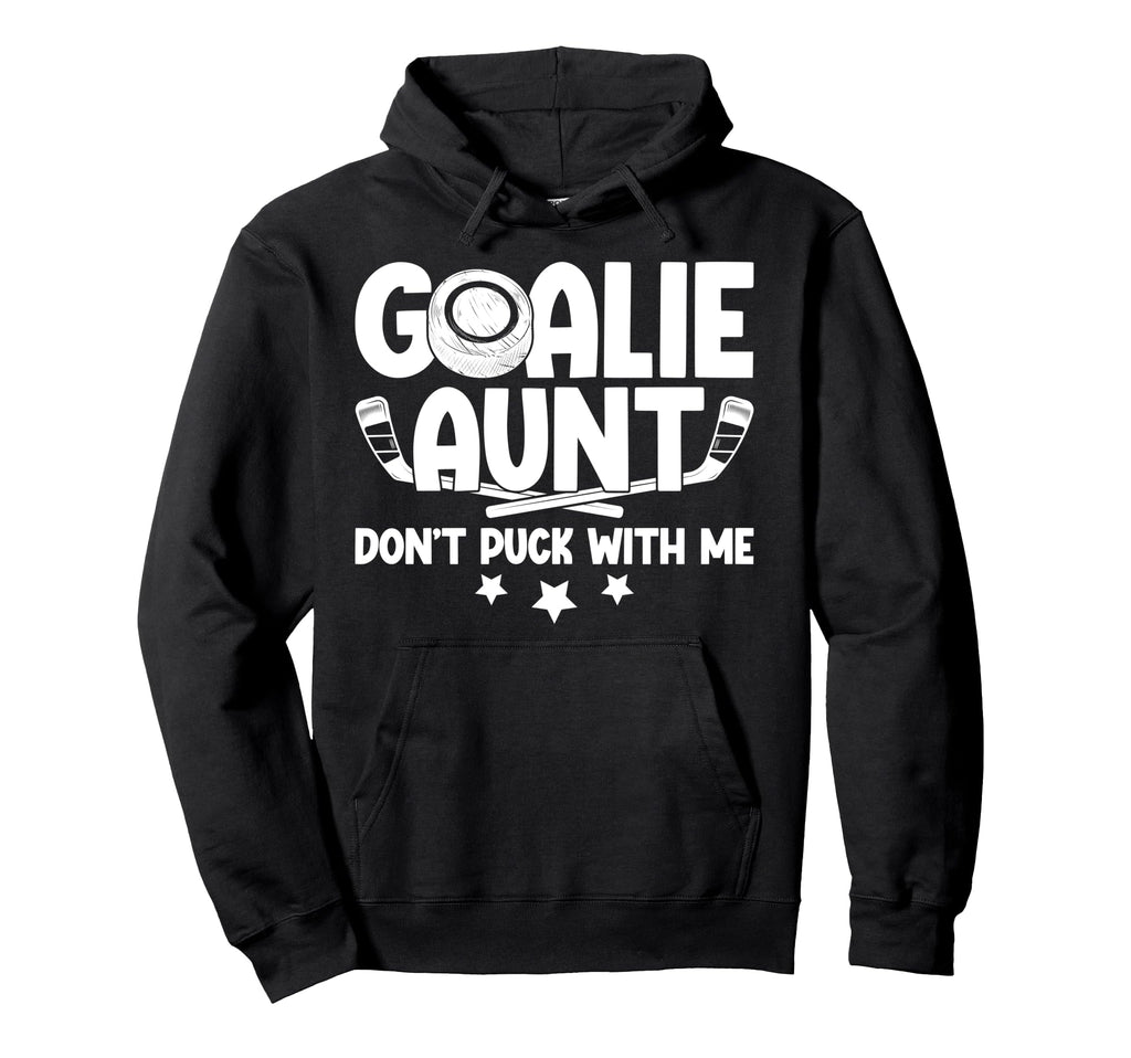 Hockey Goalie Aunt Funny Ice Hockey Hoodie - Streetwear Style Men Women - T-Shirt, Sweatshirt, Hoodie