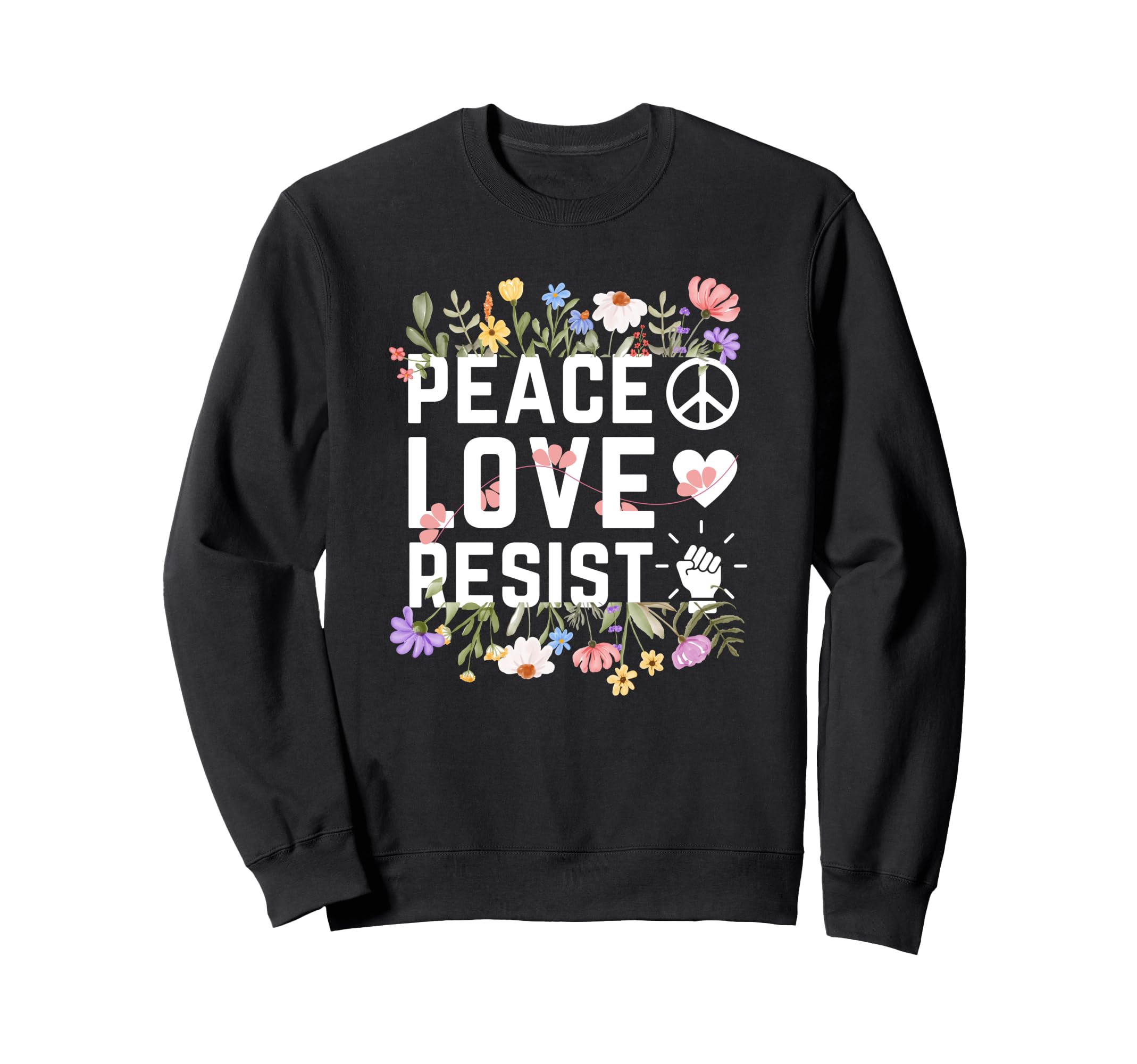 Protest Peace Love Floral Resist T-Shirt - Fun Novelty Design for Adults - T-Shirt, Sweatshirt, Hoodie