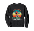 Id Love To But Its Football Season Sweatshirt - Novelty Apparel Men Women - T-Shirt, Sweatshirt, Hoodie