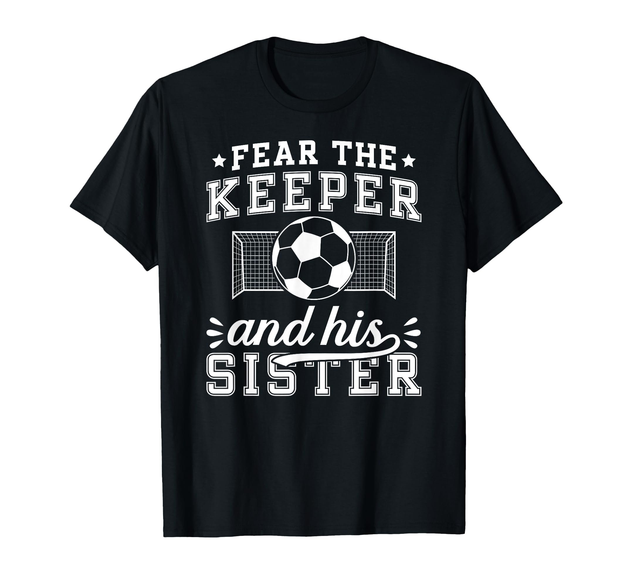 Funny Soccer Keeper Sister Soccer T-Shirt - Novelty Apparel for Adults - T-Shirt, Sweatshirt, Hoodie