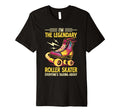 Funny Roller Skating Im Legendary T-Shirt - Casual Everyday Wear Unisex - T-Shirt, Sweatshirt, Hoodie