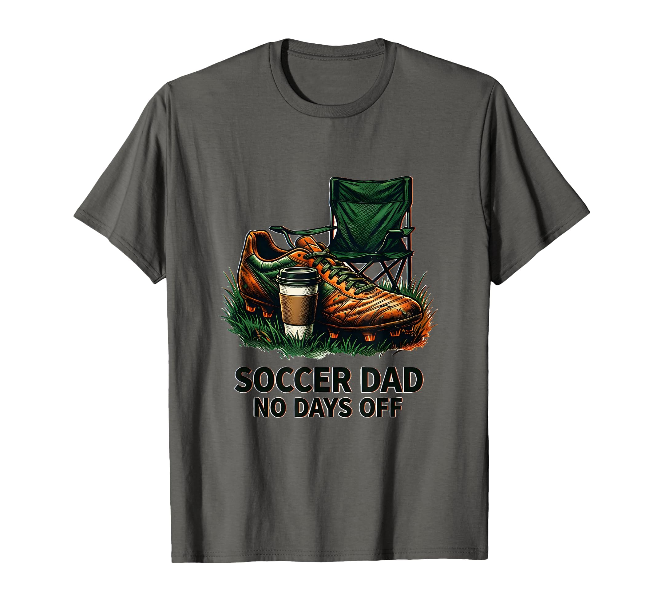 Soccer Dad No Days Off Dedicated Fan T-Shirt - Streetwear Style for Adults - T-Shirt, Sweatshirt, Hoodie