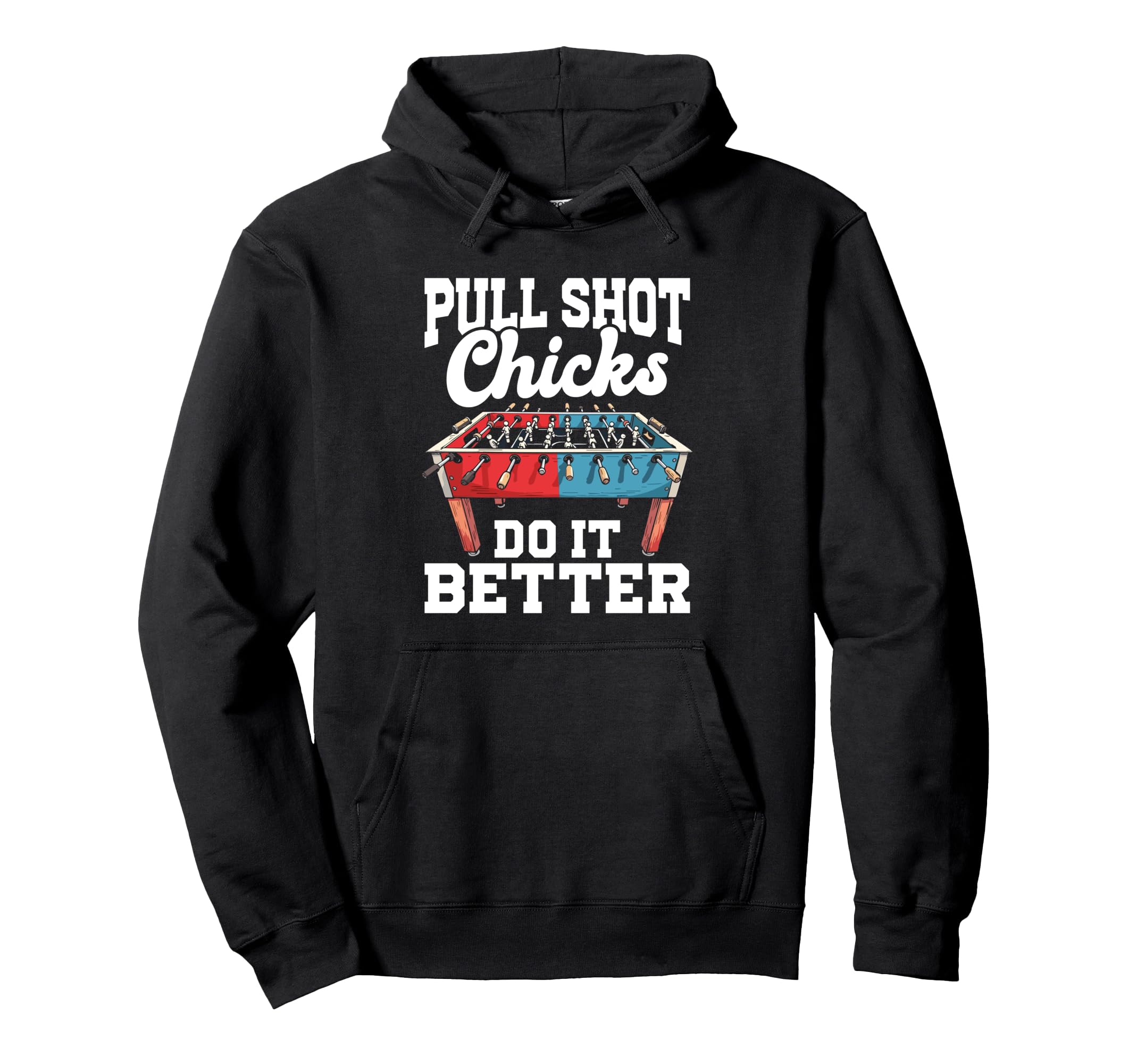 Pull Shot Chicks Do It Better Foosball Hoodie - Graphic Print for Adults - T-Shirt, Sweatshirt, Hoodie