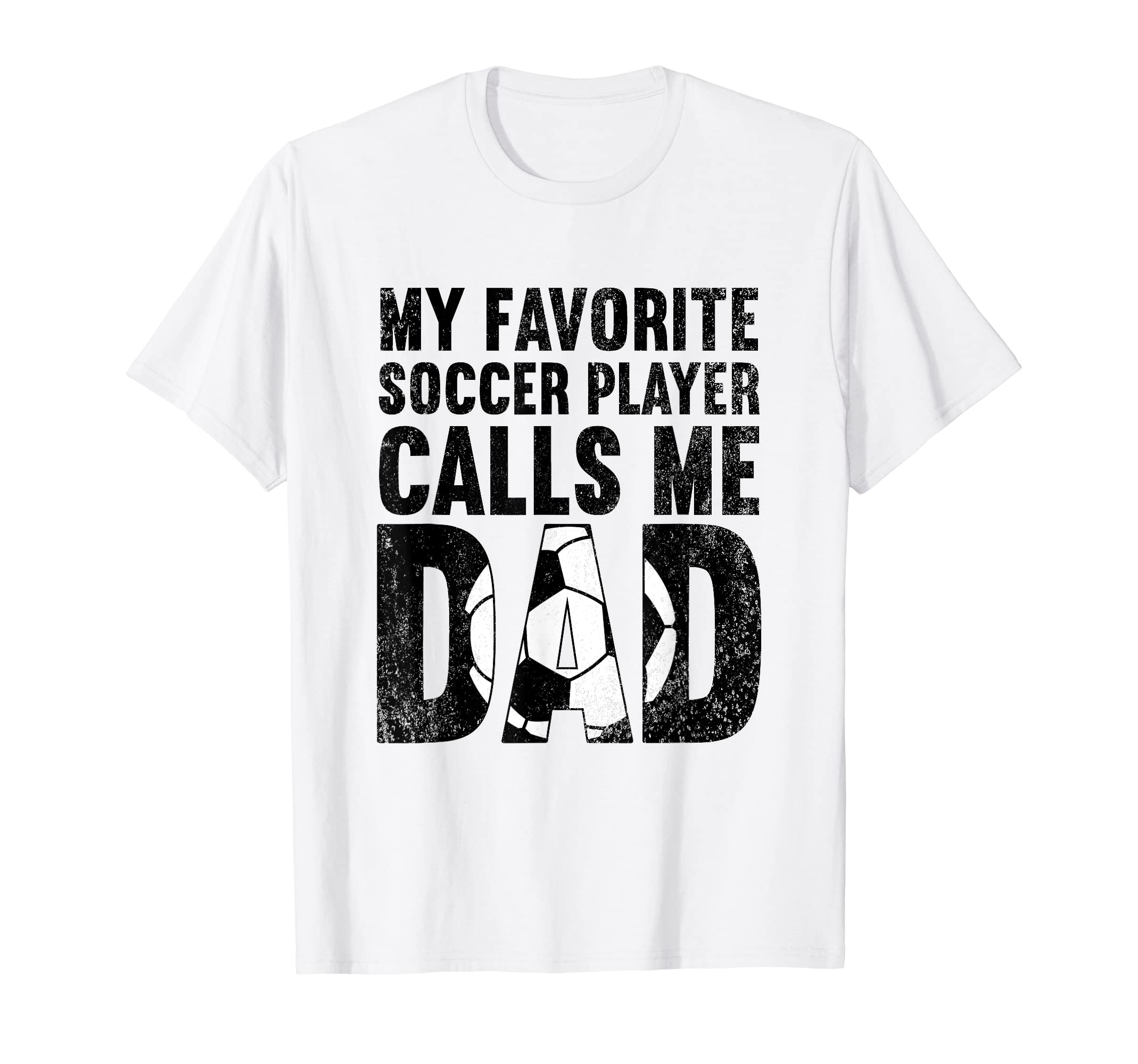 My Favorite Soccer Player Calls Me Dad T-Shirt - Trendy Graphic Men Women - T-Shirt, Sweatshirt, Hoodie