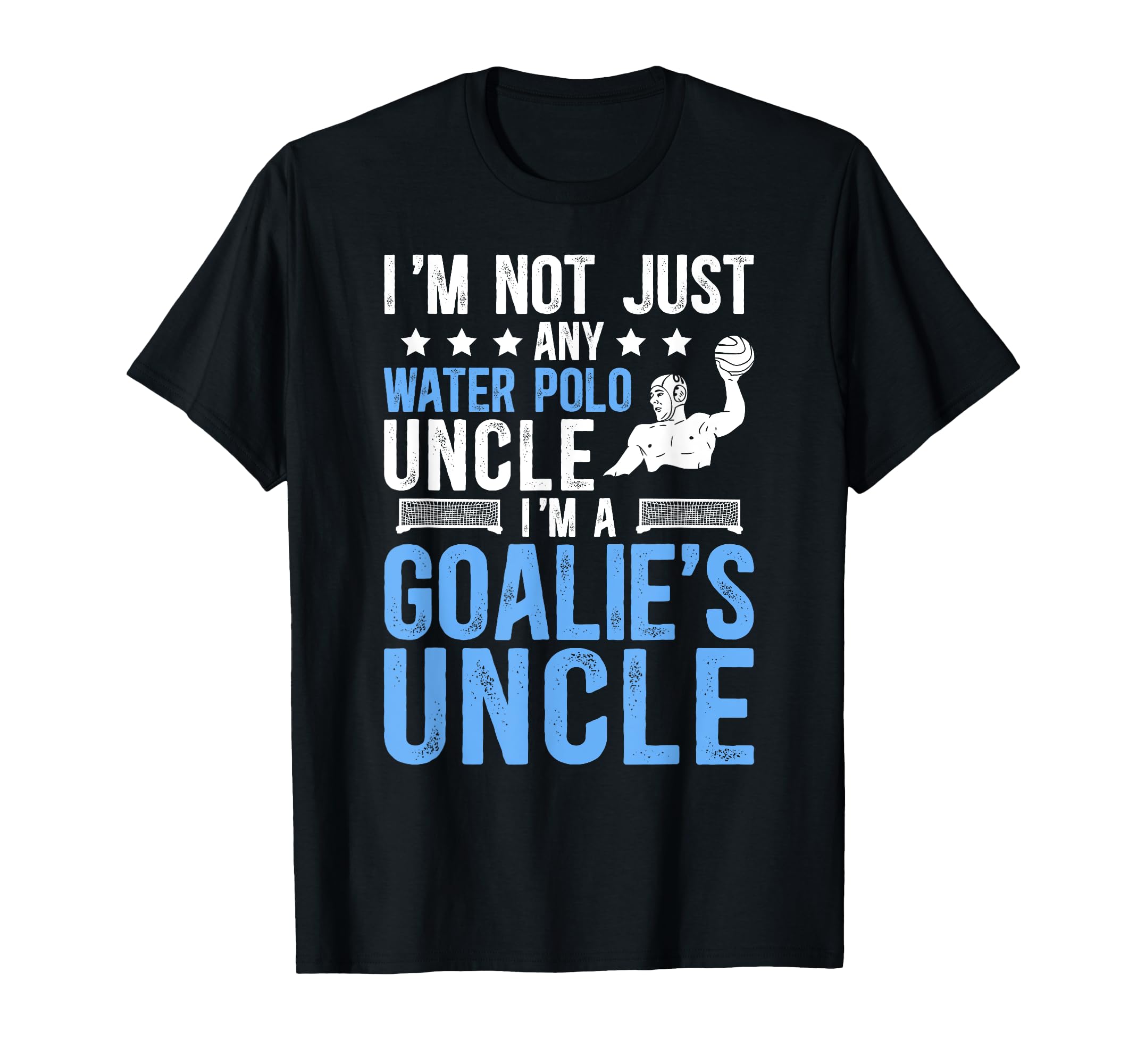 Im Water Polo Goalie Uncle Water Polo T-Shirt - Custom Art Print Men Women - T-Shirt, Sweatshirt, Hoodie