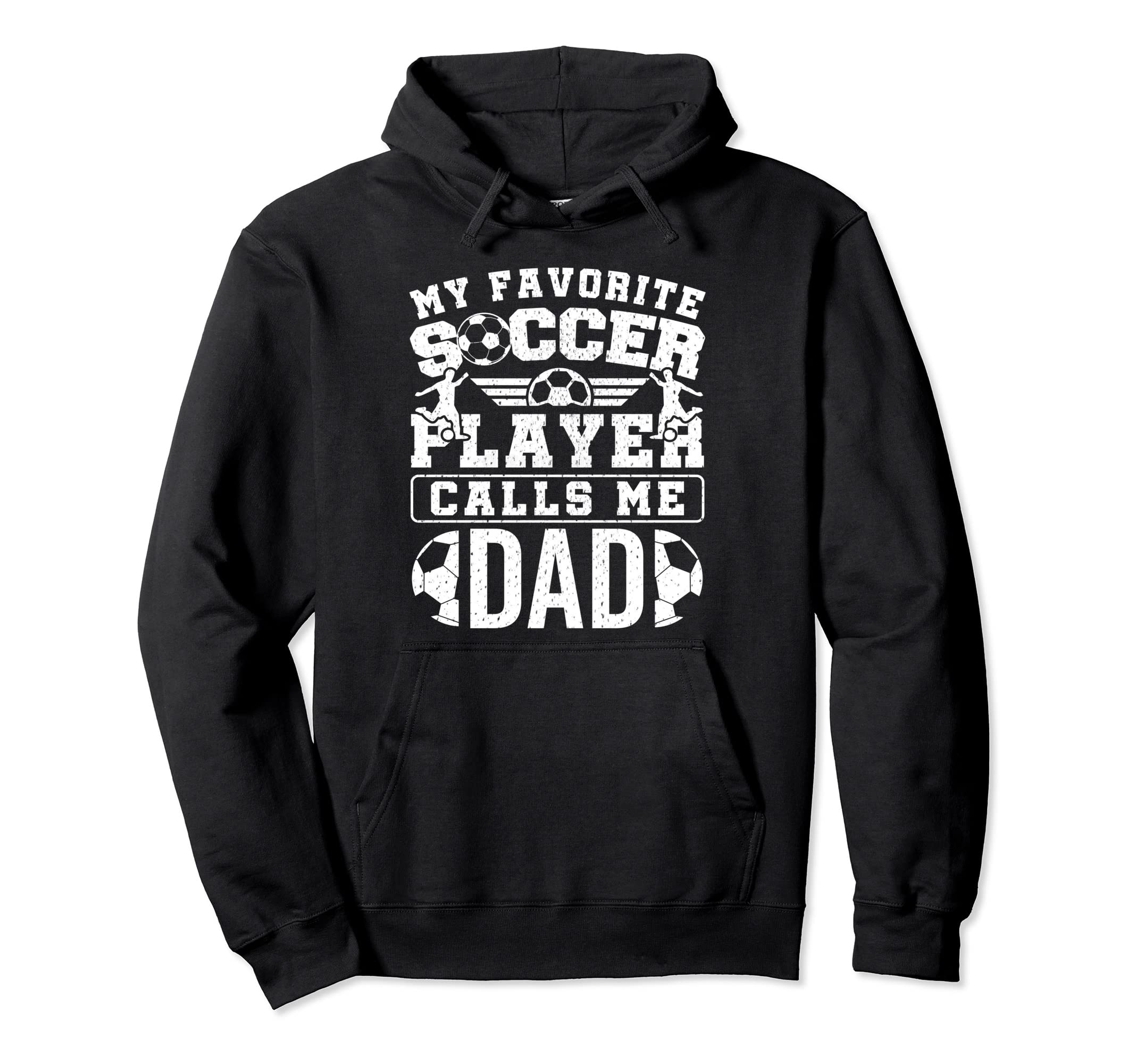 My Favorite Soccer Player Calls Me Dad Hoodie - Streetwear Style Unisex - T-Shirt, Sweatshirt, Hoodie