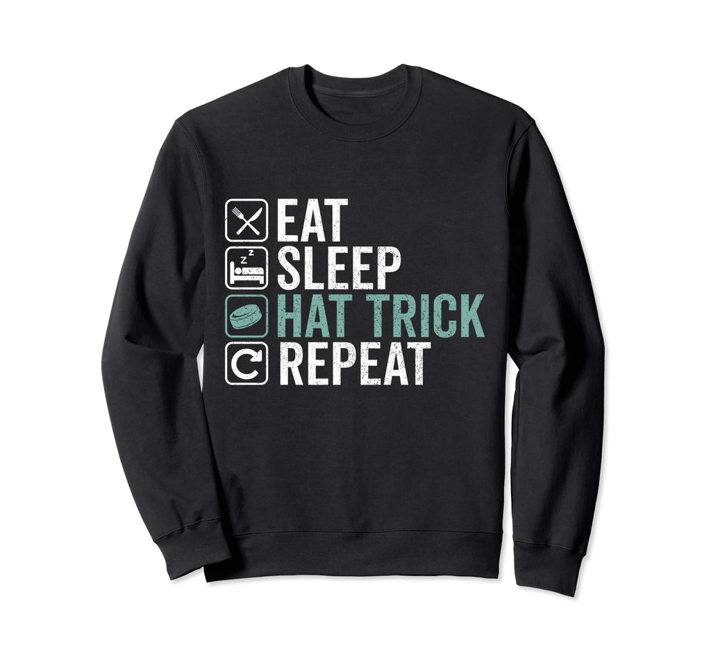 Eat Sleep Hat Trick Repeat Ice Sweatshirt - Fun Novelty Design for Adults - T-Shirt, Sweatshirt, Hoodie