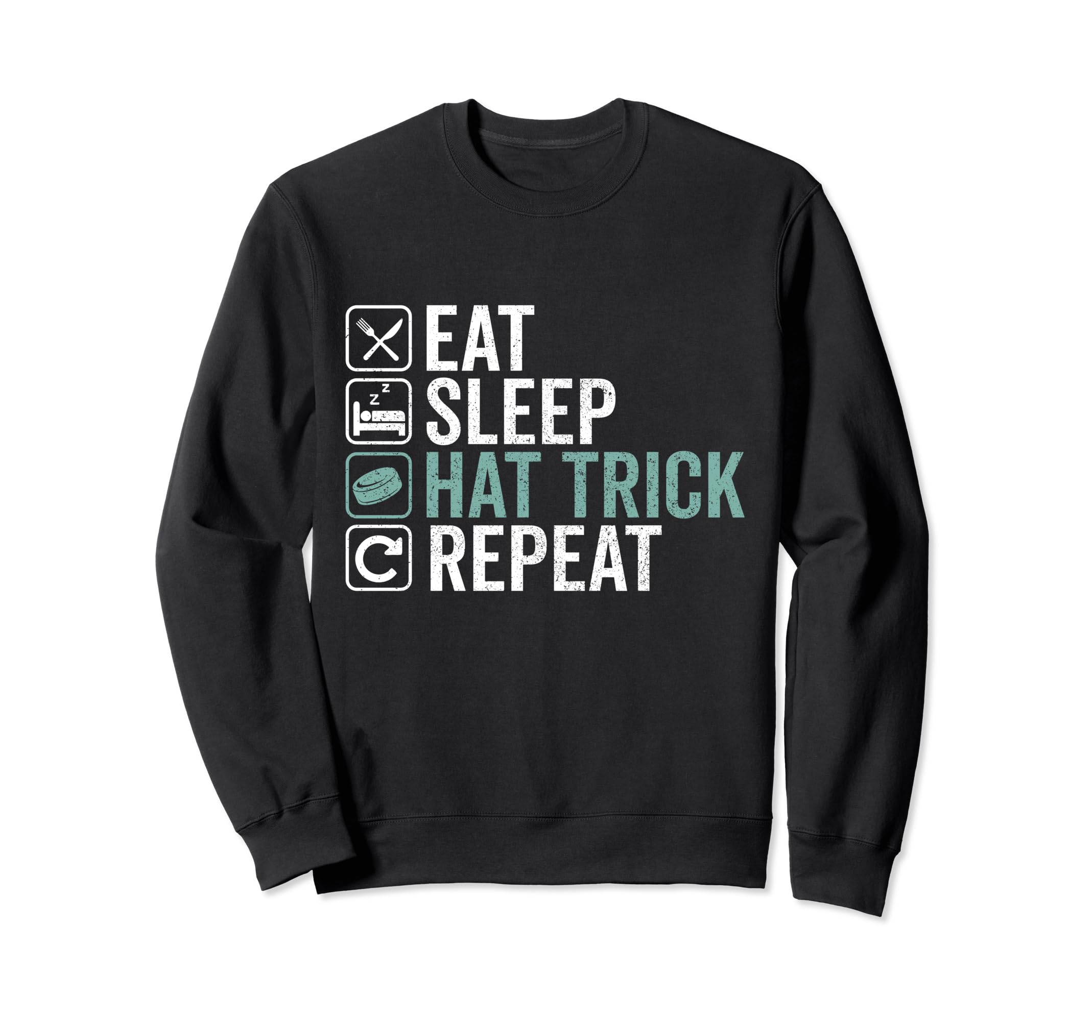 Eat Sleep Hat Trick Repeat Ice Sweatshirt - Fun Novelty Design for Adults - T-Shirt, Sweatshirt, Hoodie