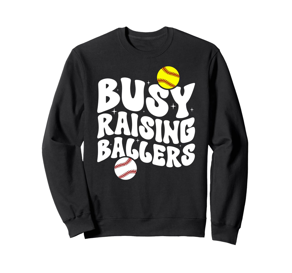 Busy Raising Ballers Softball Sweatshirt - Streetwear Style Men Women - T-Shirt, Sweatshirt, Hoodie