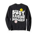 Busy Raising Ballers Softball Sweatshirt - Streetwear Style Men Women - T-Shirt, Sweatshirt, Hoodie
