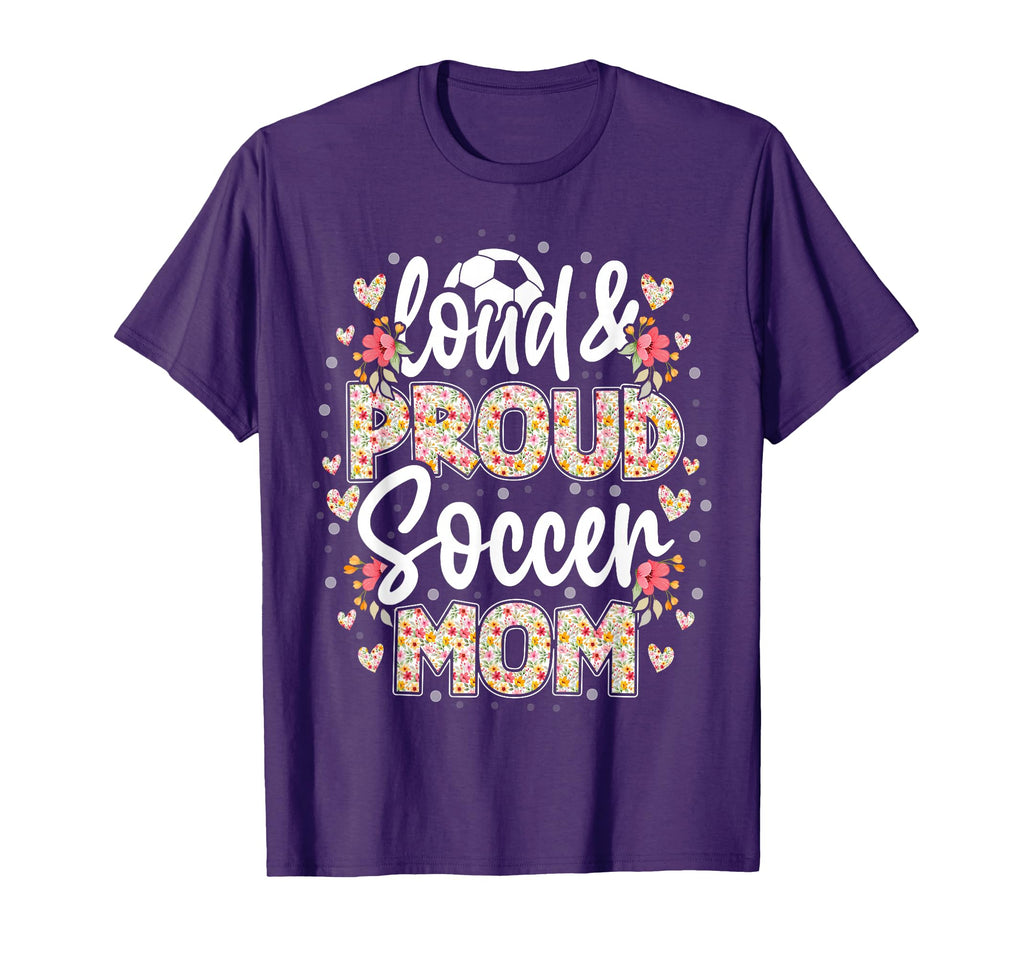 Loud Proud Soccer Mom Floral Soccer Mom T-Shirt - Streetwear Style Unisex - T-Shirt, Sweatshirt, Hoodie