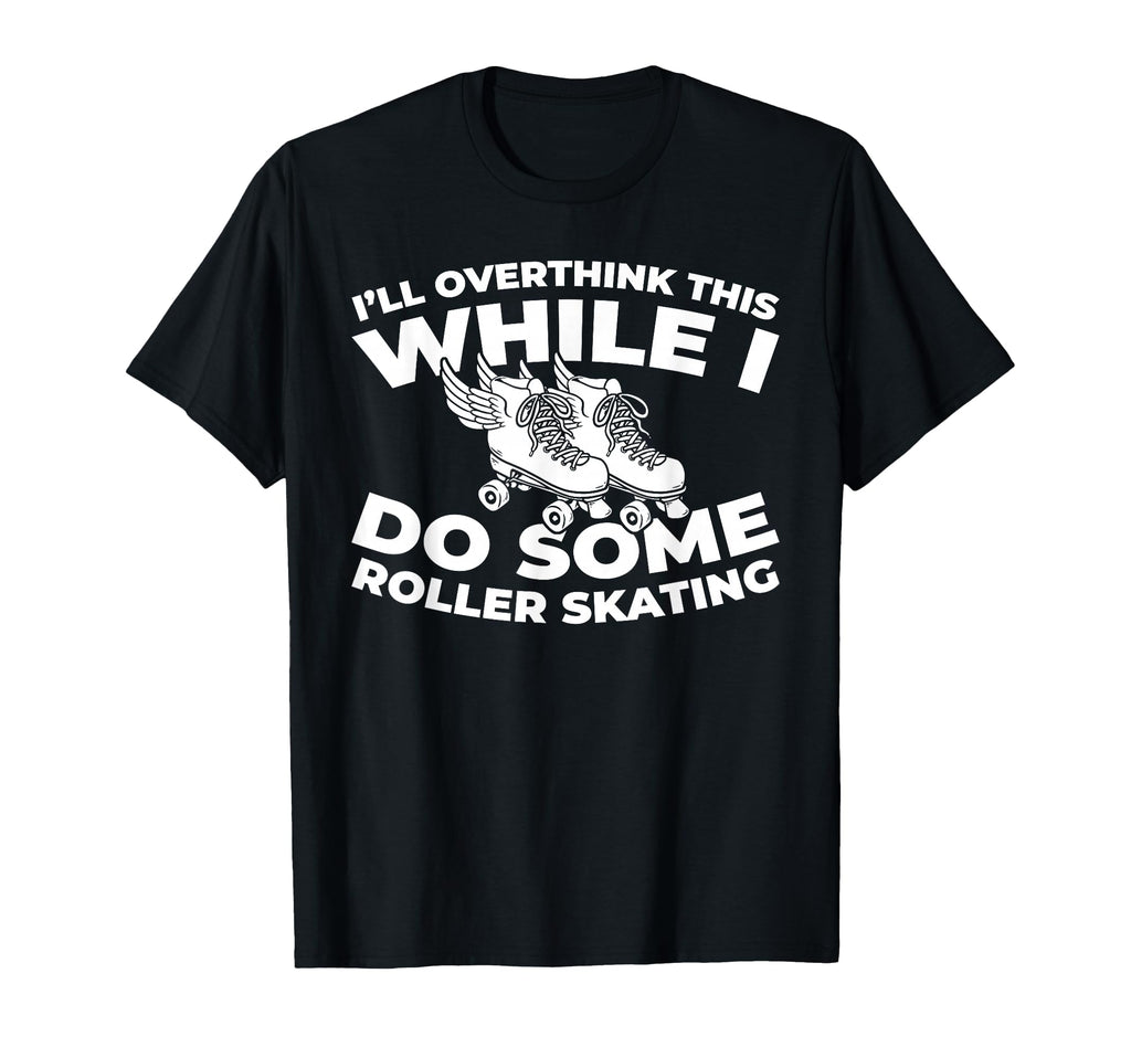 Skates Skater Roller Skating T-Shirt - Fun Novelty Design for Adults - T-Shirt, Sweatshirt, Hoodie