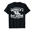 Skates Skater Roller Skating T-Shirt - Fun Novelty Design for Adults - T-Shirt, Sweatshirt, Hoodie