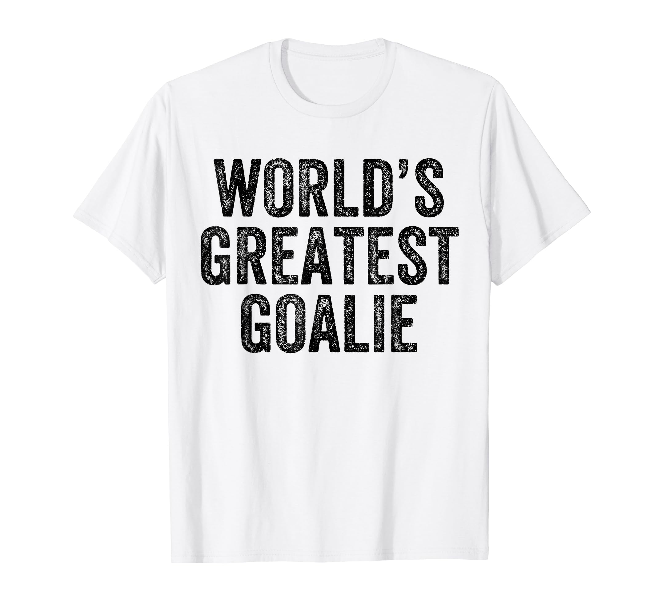 Worlds Greatest Goalie Funny T-Shirt - Custom Art Print Men Women - T-Shirt, Sweatshirt, Hoodie