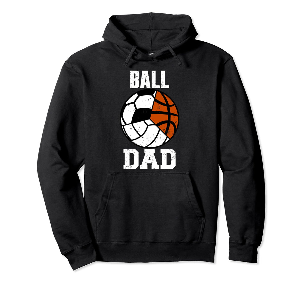Ball Dad Funny Volleyball Soccer Hoodie - Streetwear Style Unisex - T-Shirt, Sweatshirt, Hoodie