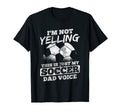Mens Not Yelling Dad Voice T-Shirt - Casual Everyday Wear for Adults - T-Shirt, Sweatshirt, Hoodie