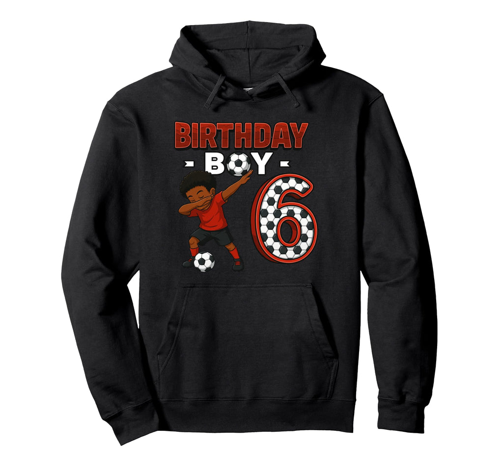 Dabbing 6 Year Old Soccer Player Hoodie - Trendy Graphic for Adults - T-Shirt, Sweatshirt, Hoodie