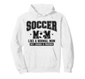 Soccer Mom Like Normal Mom But Louder Hoodie - Novelty Apparel Men Women - T-Shirt, Sweatshirt, Hoodie