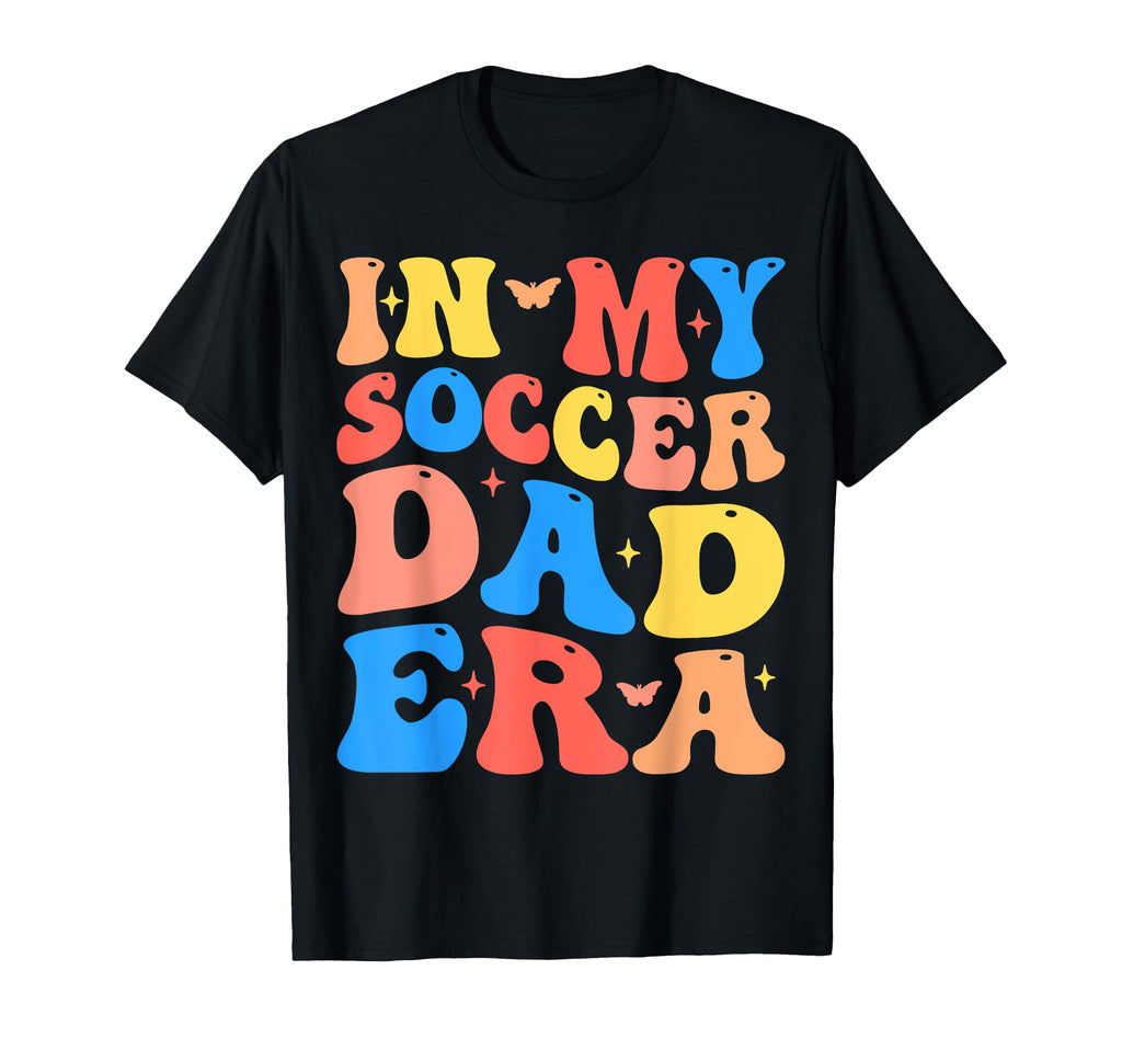 My Soccer Dad Era Football Father T-Shirt - Fun Novelty Design Men Women - T-Shirt, Sweatshirt, Hoodie