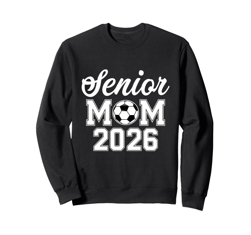 Senior Mom Class 2026 Soccer Mom Sweatshirt - Custom Art Print Unisex - T-Shirt, Sweatshirt, Hoodie