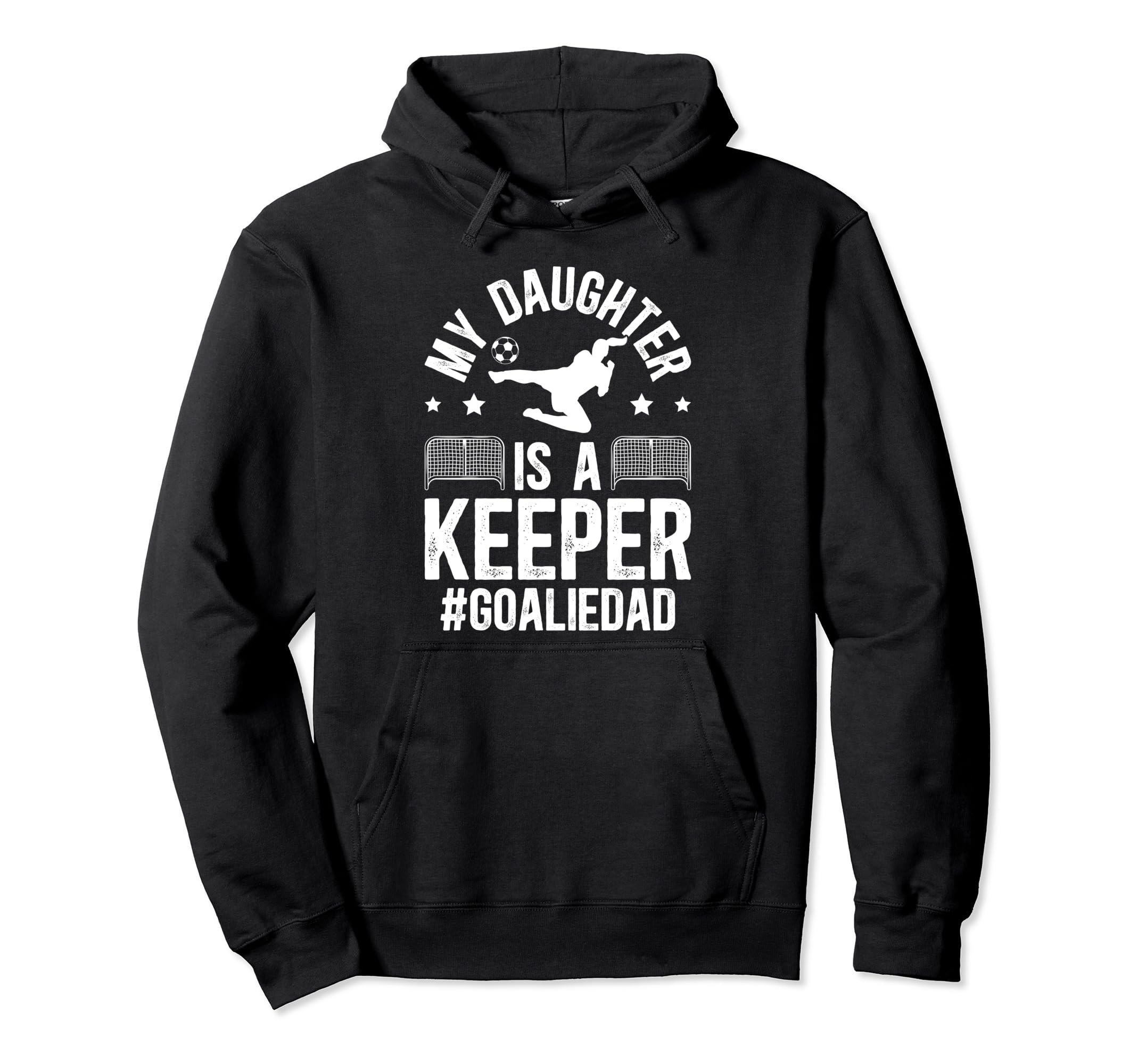 My Daughter Is Soccer Goalkeeper Dad Hoodie - Fun Novelty Design Men Women - T-Shirt, Sweatshirt, Hoodie