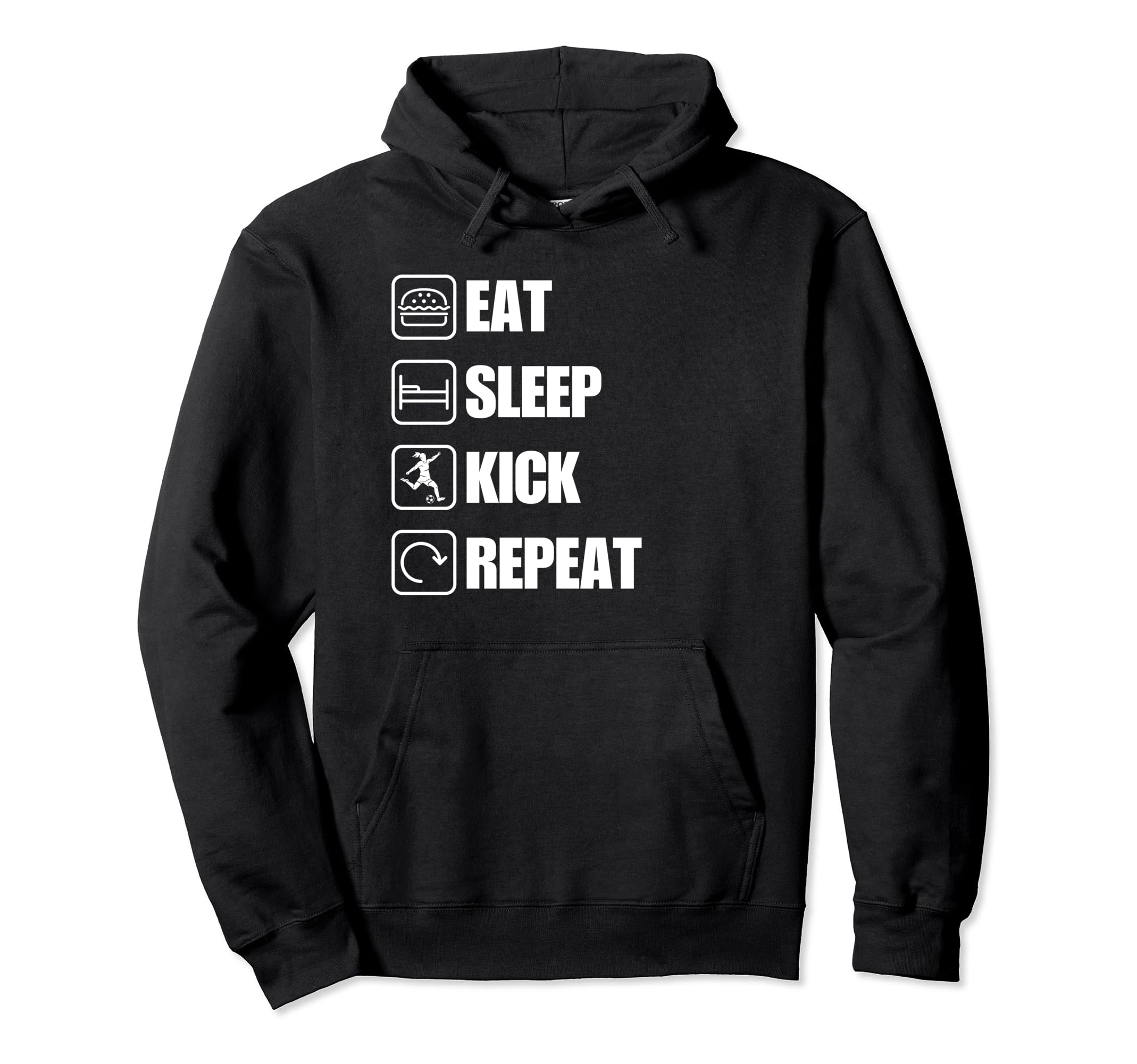Eat Sleep Kick Repeat Soccer Hoodie - Fun Novelty Design Unisex - T-Shirt, Sweatshirt, Hoodie