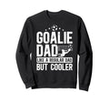 Soccer Goalie Dad Definition Dad Sweatshirt - Streetwear Style Unisex - T-Shirt, Sweatshirt, Hoodie
