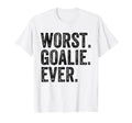 Worst Goalie Funny Goalkeeper T-Shirt - Trendy Graphic Men Women - T-Shirt, Sweatshirt, Hoodie