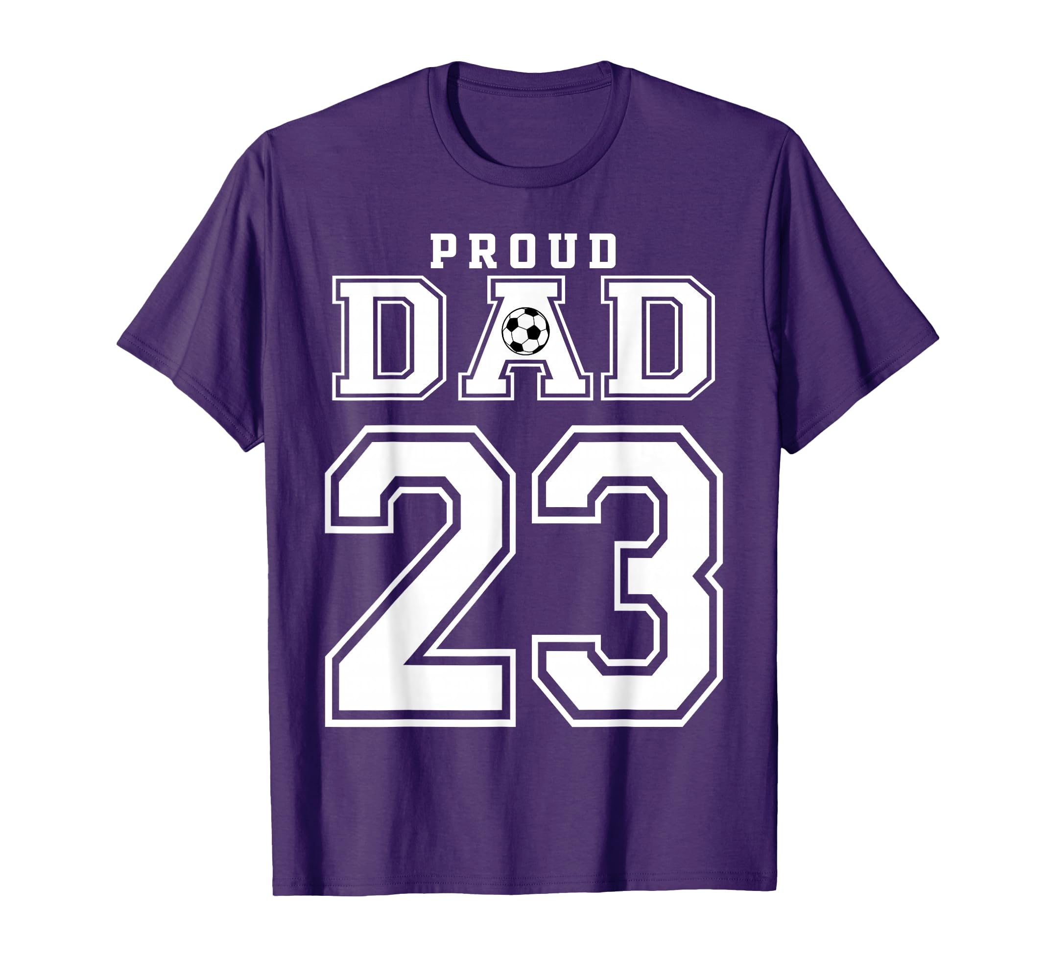 Number 23 Custom Proud Soccer Futbol Dad T-Shirt - Trendy Graphic Unisex - T-Shirt, Sweatshirt, Hoodie