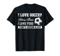 I Love Soccer More Than Food Funny T-Shirt - Streetwear Style Men Women - T-Shirt, Sweatshirt, Hoodie