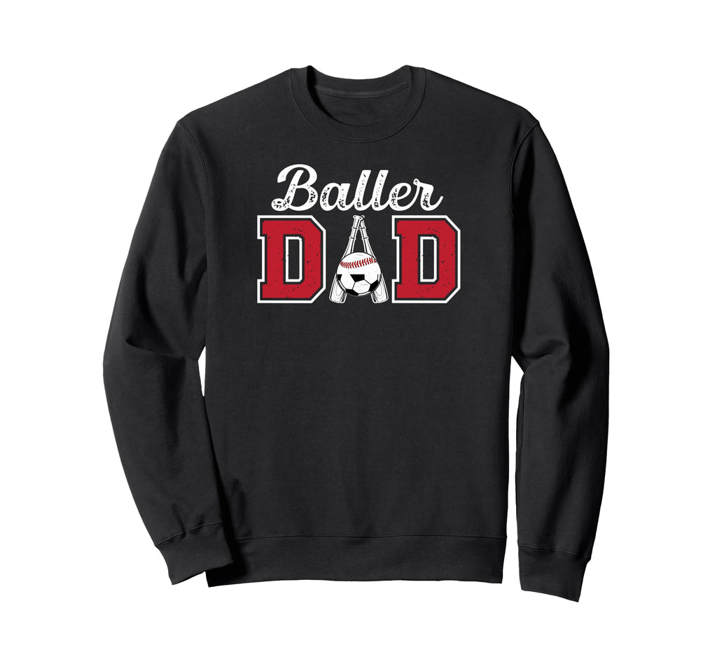 Baller Dad Proud Baseball Soccer Sweatshirt - Aesthetic Graphic Men Women - T-Shirt, Sweatshirt, Hoodie