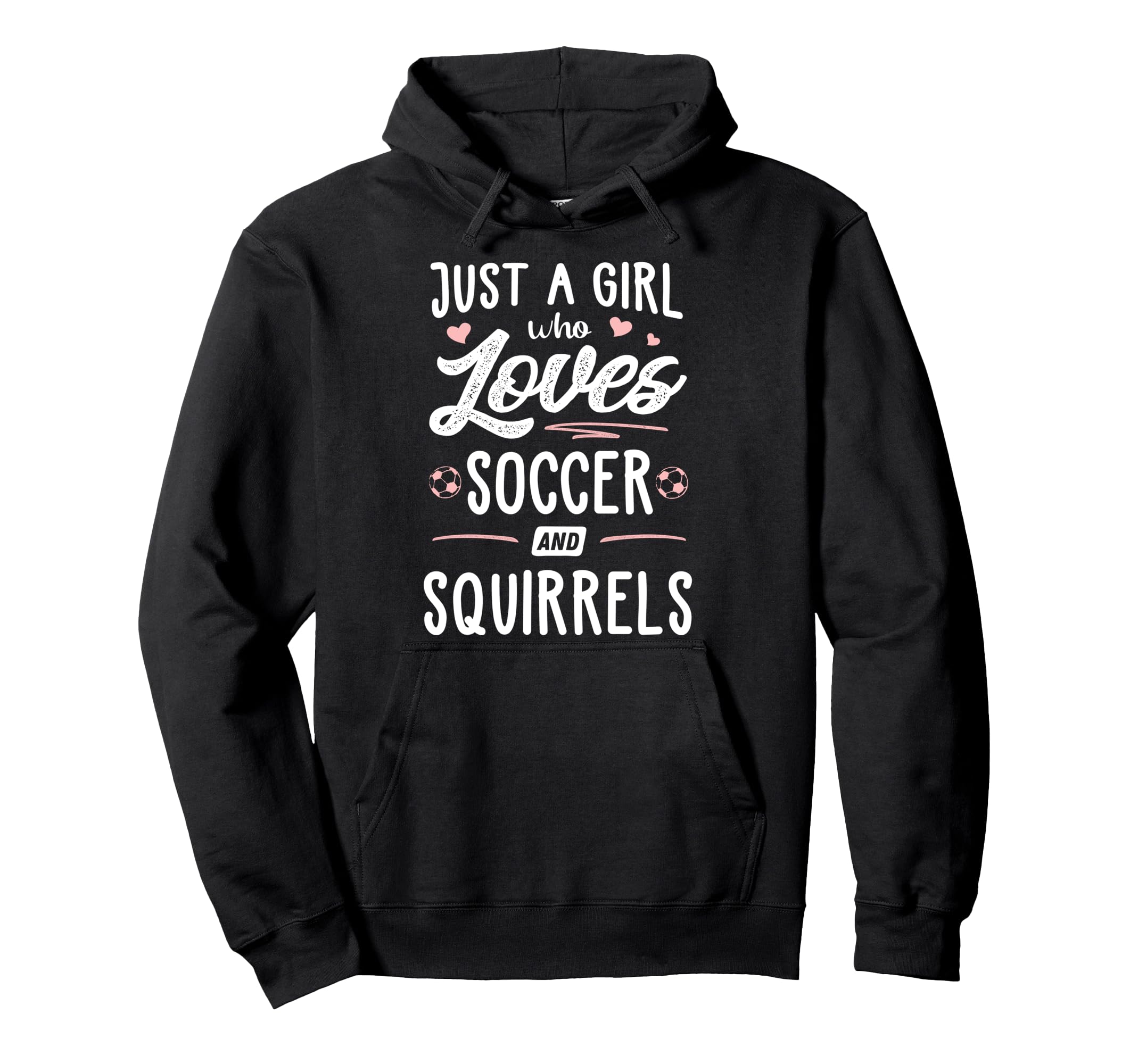 Just Who Loves Soccer And Squirrels Gift Hoodie - Graphic Print Men Women - T-Shirt, Sweatshirt, Hoodie
