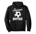 Soccer Family Brother Soccer Fans Hoodie - Fun Novelty Design Unisex - T-Shirt, Sweatshirt, Hoodie